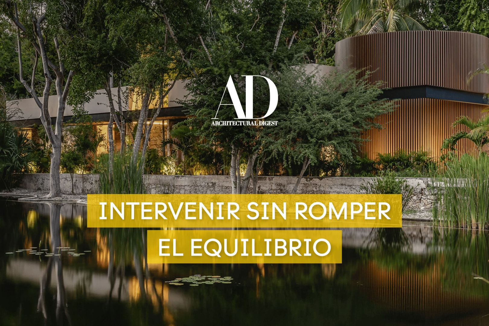 Architectural Digest: “Hacienda Xcanatun, un oasis moderno de tradiciones y vanguardia”